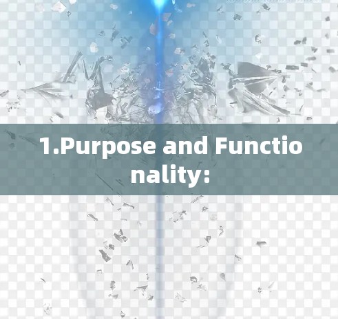 1.Purpose and Functionality: