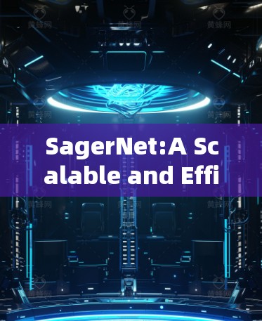 SagerNet:A Scalable and Efficient Neural Network Model for Edge Computing