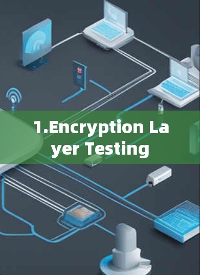 1.Encryption Layer Testing