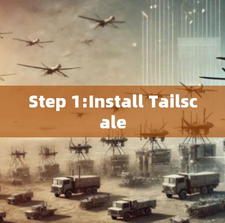 Step 1:Install Tailscale
